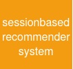 session-based recommender system