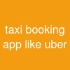 taxi booking app like uber