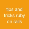 tips and tricks ruby on rails