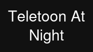 Teletoon At Night