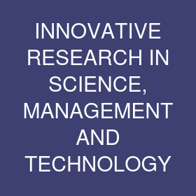 INNOVATIVE RESEARCH  IN SCIENCE, MANAGEMENT AND TECHNOLOGY