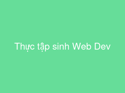 Thực tập sinh Web Dev