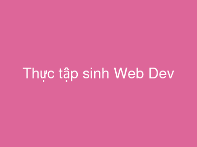 Thực tập sinh Web Dev