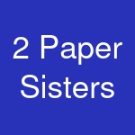 2 Paper Sisters