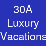 30A Luxury Vacations