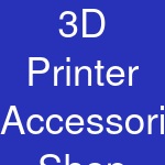 3D Printer Accessories Shop