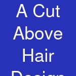 A Cut Above Hair Design