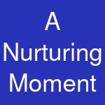 A Nurturing Moment