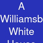 A Williamsburg White House