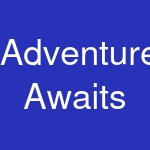 Adventure Awaits