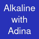 Alkaline with Adina