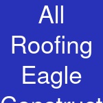 All Roofing Eagle Construction Services