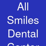 All Smiles Dental Center