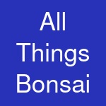 All Things Bonsai