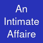 An Intimate Affaire