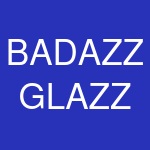 BADAZZ GLAZZ