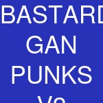 BASTARD GAN PUNKS V2