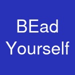 BEad Yourself