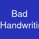 Bad Handwriting