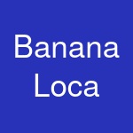 Banana Loca