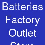 Batteries Factory Outlet Store