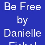 Be Free by Danielle Fishel