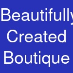 Beautifully Created Boutique