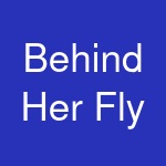 Behind Her Fly