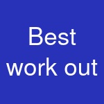 Best work out