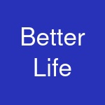 Better Life