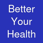 Better Your Health