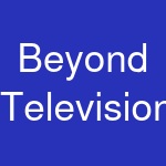 Beyond Television