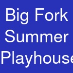 Big Fork Summer Playhouse