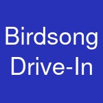 Birdsong Drive-In