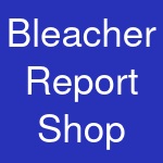 Bleacher Report Shop