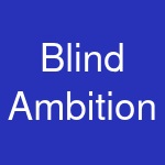 Blind Ambition