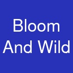 Bloom And Wild