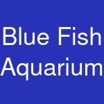 Blue Fish Aquarium