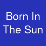 Born In The Sun