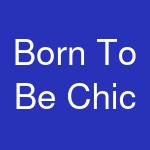 Born To Be Chic