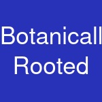 Botanically Rooted