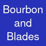 Bourbon and Blades