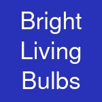 Bright Living Bulbs