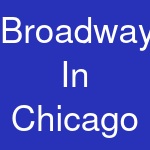 Broadway In Chicago