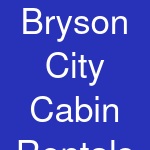 Bryson City Cabin Rentals