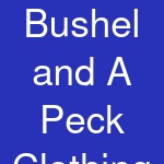 Bushel and A Peck Clothing