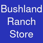 Bushland Ranch Store