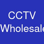 CCTV Wholesales