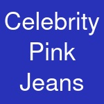 Celebrity Pink Jeans