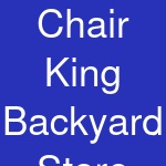 Chair King Backyard Store